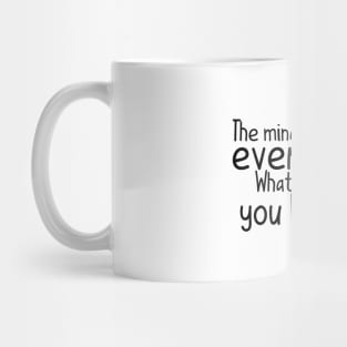 The mind is everything what you become Mug